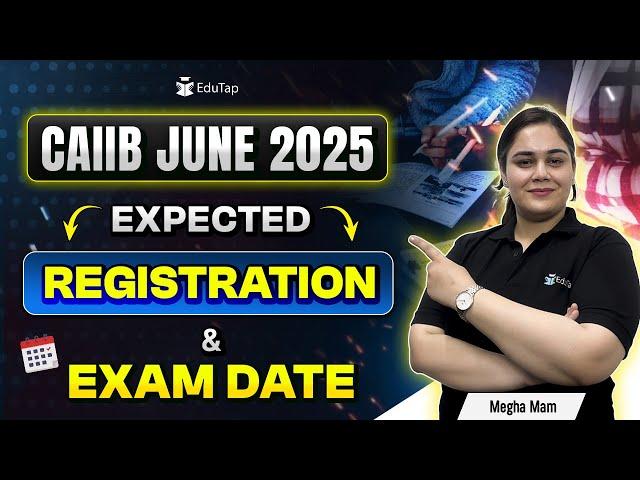 CAIIB Exam Date 2025 | IIBF CAIIB Registration 2025 | CAIIB 2025 Application Form | EduTap CAIIB