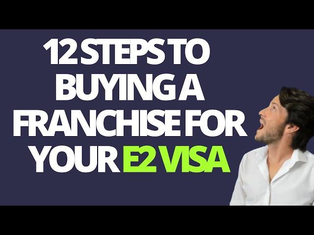 12 Steps to Buying a Franchise For Your E2 Visa