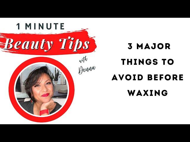 3 Major Things to Avoid Before Waxing