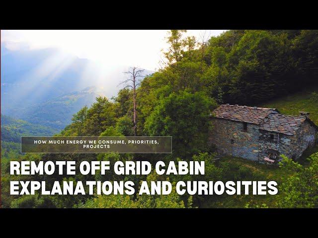 Explanations about the cabin, off-grid energy consumption, use of the rooms, projects