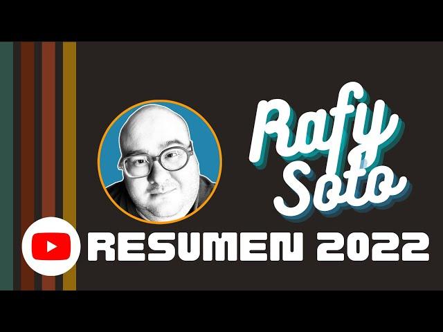 Resumen 2022 | Rafy Soto