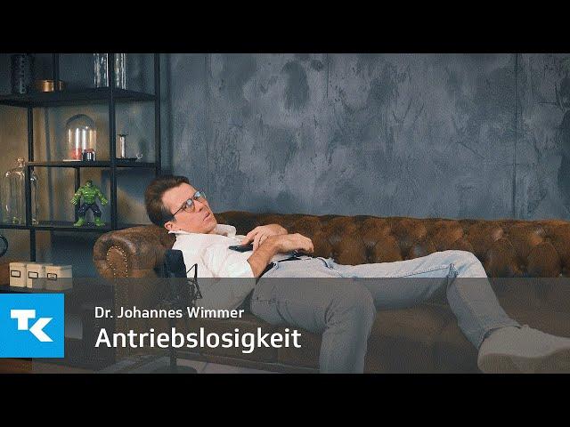 Dr Johannes Wimmer: Antriebslosigkeit