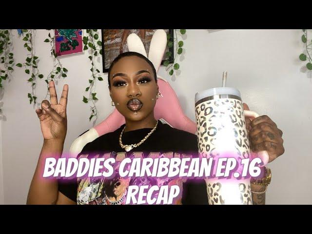 BADDIES CARIBBEAN EP.16 RECAP