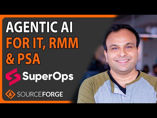 IT Management, RMM, and PSA Powered by Agentic AI: SuperOps | SourceForge Podcast, ep. #58