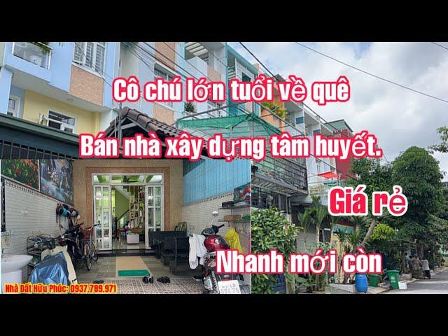 Bán Nhà Thủ Đức. Cô Chú Lớn Tuổi Về Quê Bán Nhà Xây Dựng Tâm Huyết. Thời Điểm Chọn Mua Nhà.