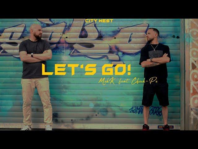 MekK feat. Check-Pe (City West) - Let's go! (Official Video)