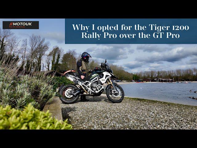 Why I choose the Triumph Tiger 1200 Rally Pro over the GT Pro everyday, My final thoughts! 