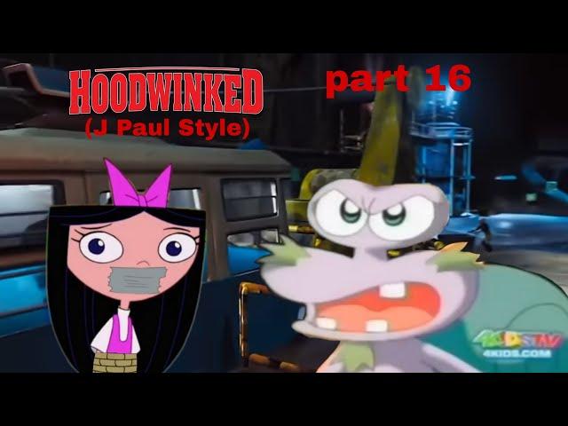 Hoodwinked J Paul Style part 16