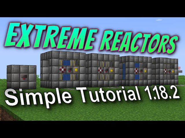 Extreme Reactors 1.18.2 Tutorial: How To build a reactor + some early game examples