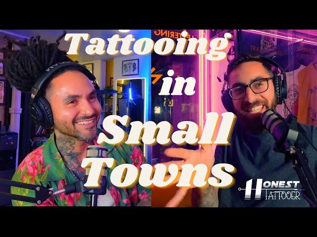 Tattooing In A Small Town - Honest Tattooer Podcast