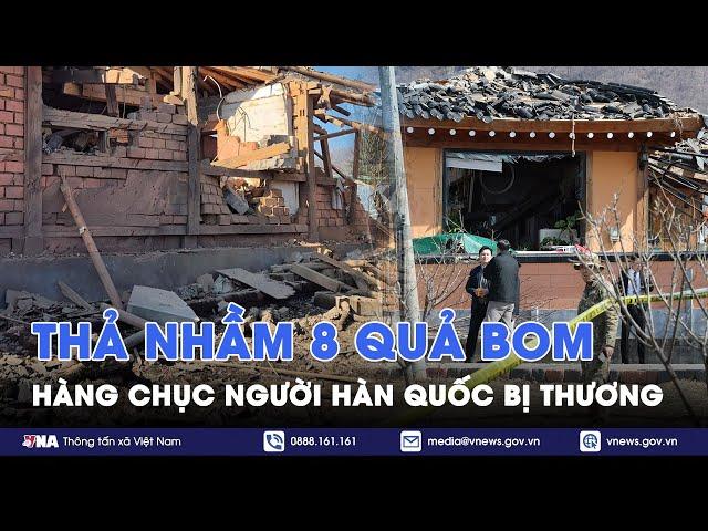 Thả nhầm 8 quả bom, khu dân cư Hàn Quốc ‘đỏ lửa’ sau màn tập trận quân sự chấn động - VNA