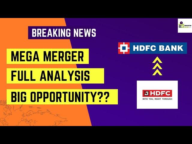 HDFC Ltd and HDFC Bank Merger – Full Analysis – Detailed Review | Brighter Mind