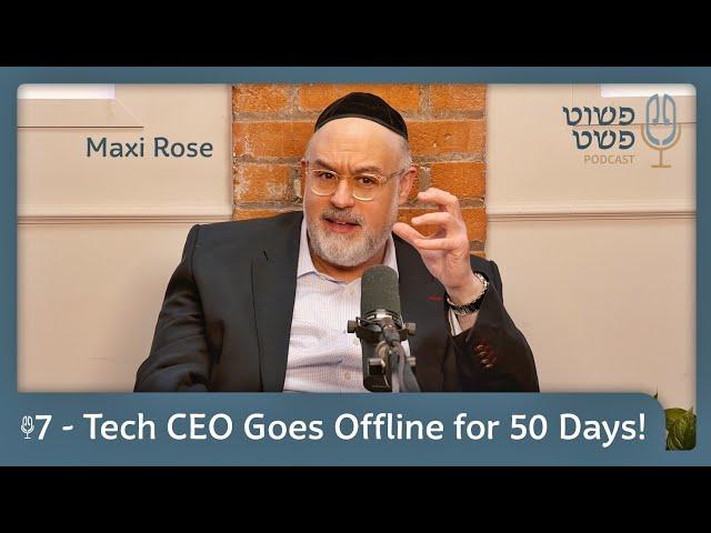 Tech CEO goes offline for 50 days! - Maxi Rose - Pushet Pshat • ep 7