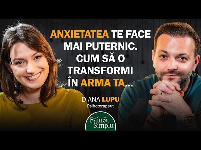 DACĂ SIMȚI ANXIETATE, TREBUIE SĂ ASCULȚI ACEST PODCAST. PSIH. DIANA LUPU | Fain & Simplu Podcast 208