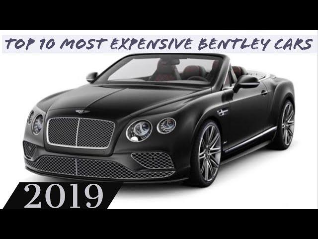 Top 10 Most Expensive Bentley Cars 2019