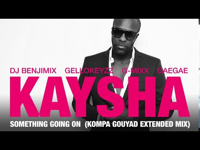 Kaysha - Something going on - Kompa Gouyad Extended Mix