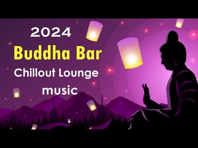 Buddha Bar 2024 Chill Out Lounge - Relaxing Instrumental Music Mix