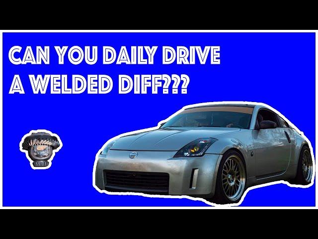 350z GETS WELDED DIF | *WE ALMOST CRASHED TESTING IT* | CAN YOU DAILY A WELDED DIF???