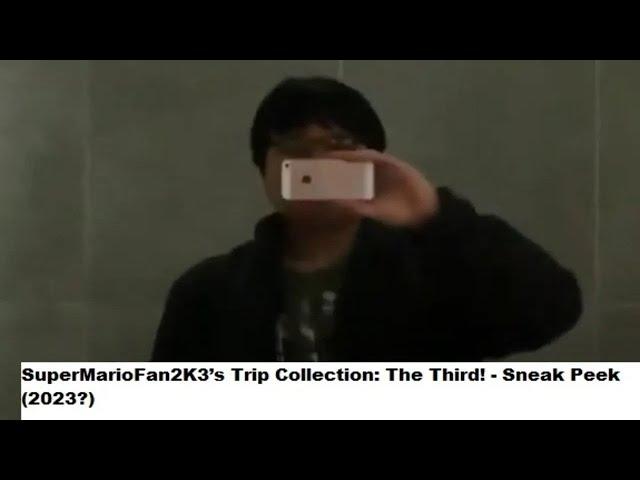 SuperMarioFan2K3’s Trip Collection: The Third! - Sneak Peek, 4 Hours - Footage Only (OLD VERSION)