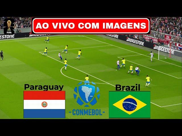 PARAGUAI X BRASIL AO VIVO COM IMAGENS | ELIMINATÓRIAS SUL-AMERICANAS | ASSISTIR JOGO AO VIVO