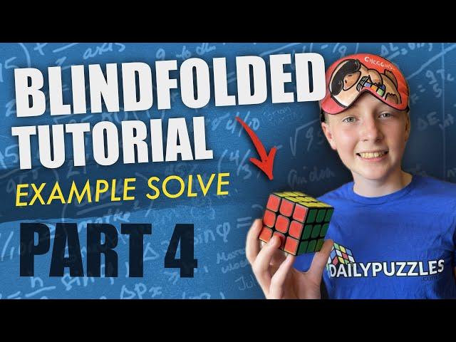 Beginner Rubik's Cube Blindfolded Tutorial Part 4 | Example Solve