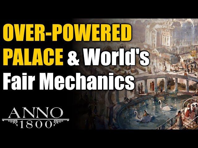 Anno 1800 Ultimate Guide: Over-Powered Palace & World's Fair Mechanics