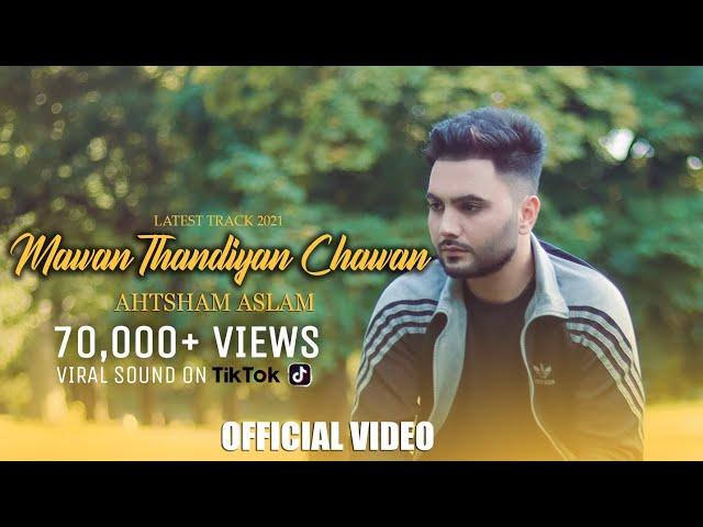 MAWAN THANDIYAN CHAWAN - AHTSHAM ASLAM || Latest Track 2021 || Official Video