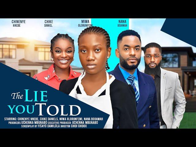 THE LIES YOU TOLD  - CHINENYE NNEBE, CHIKE DANIELS, MIWA OLRUNFEMI, NANA  latest 2024 nigerian movie