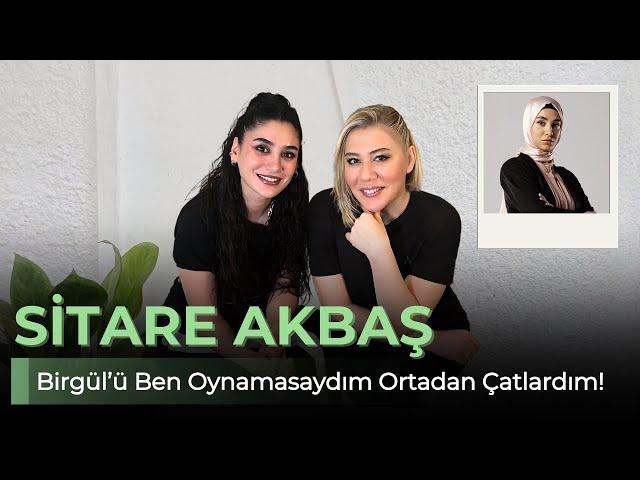 SİTARE AKBAŞ - BİRGÜL’Ü BEN OYNAMASAYDIM ORTADAN ÇATLARDIM! - NE OLURSAN OL RAHAT OL 49. BÖLÜM