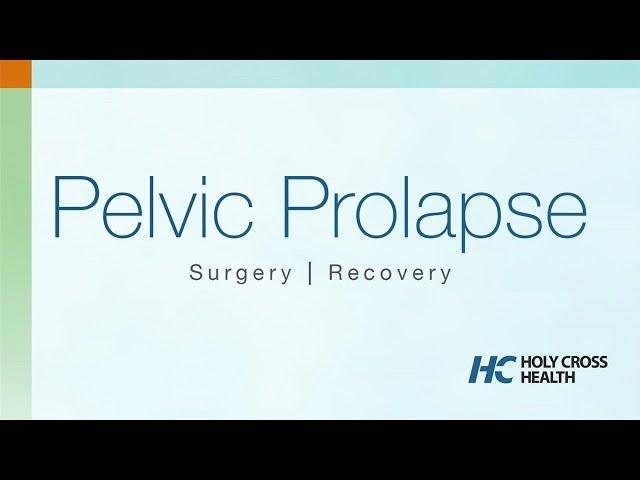 Pelvic Organ Prolapse: Surgery and Recovery