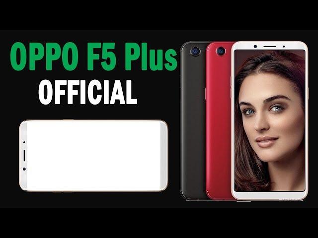 OPPO F5 Plus Official Video Unboxing, Reviews, Price all Details