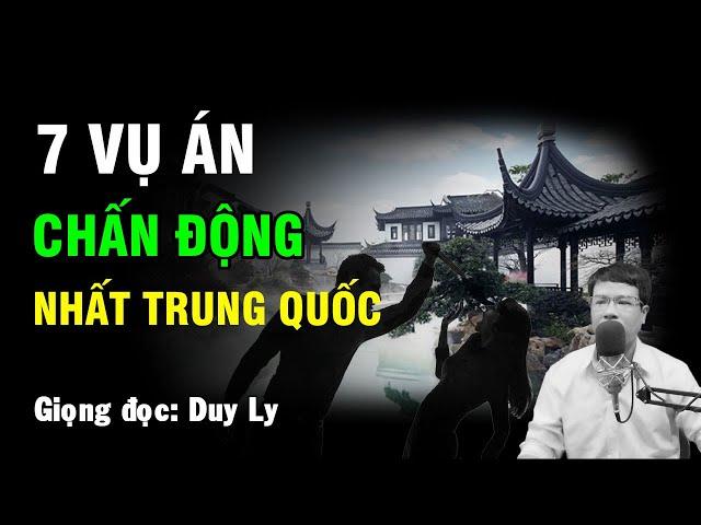 7 vụ án chấn động nhất Trung Quốc | Truyện ma Duy Ly