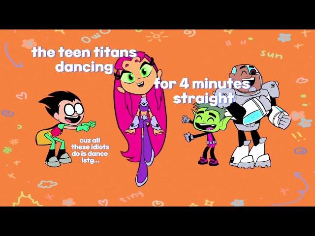 the teen titans dancing for almost 4 minutes straight [TTG]