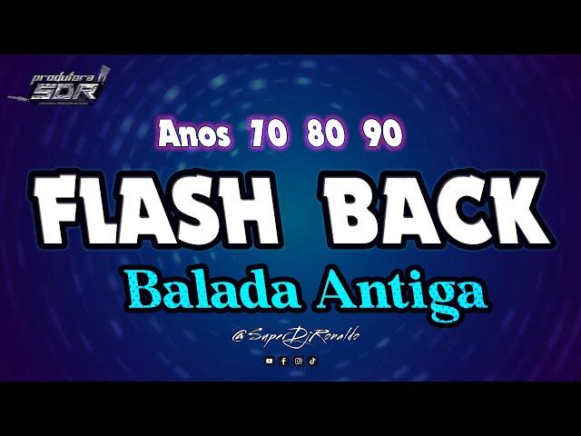 Flash Back Viagem no Tempo - O Melhor dos Anos 70, 80 e 90