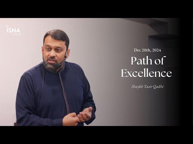 Path of Excellence | Shaykh Yasir Qadhi | Jumuah Lecture