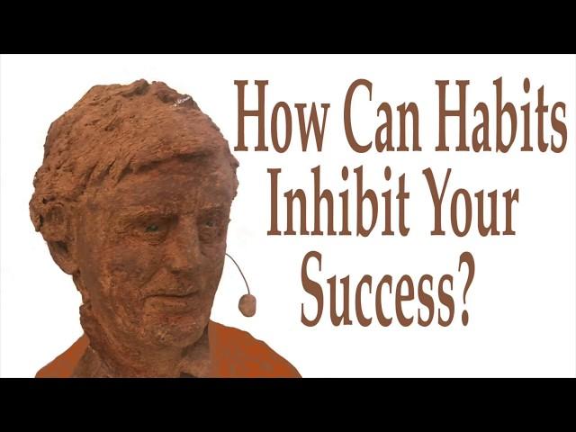 How Can Habits Inhibit Your Success?