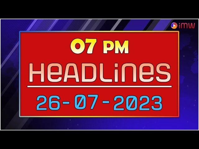 IMW NEWS 7PM HEADLINES || 26 - 07 - 2023 || Internet Media World ||