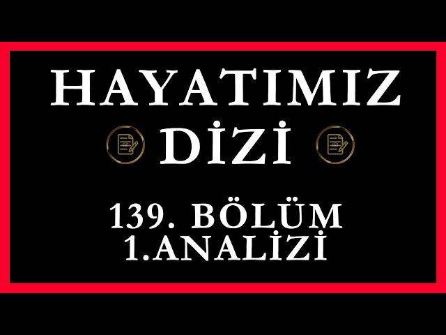 Hayatımız Dizi 139.Bölüm 1.Analizi | Kocanın Katilini Buldum !