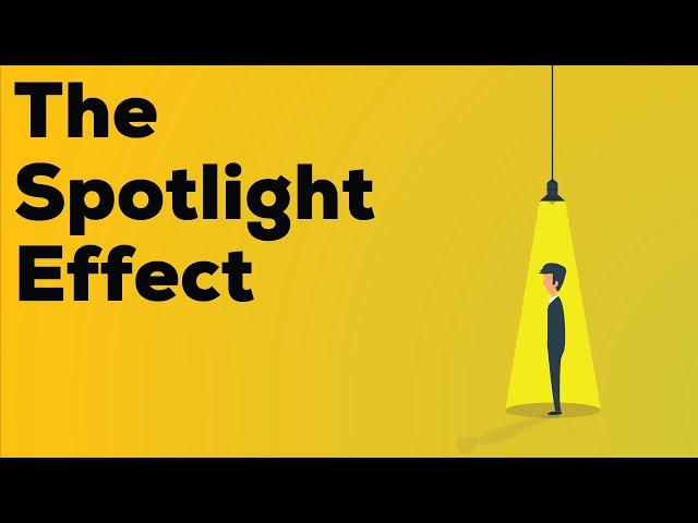 The Spotlight Effect