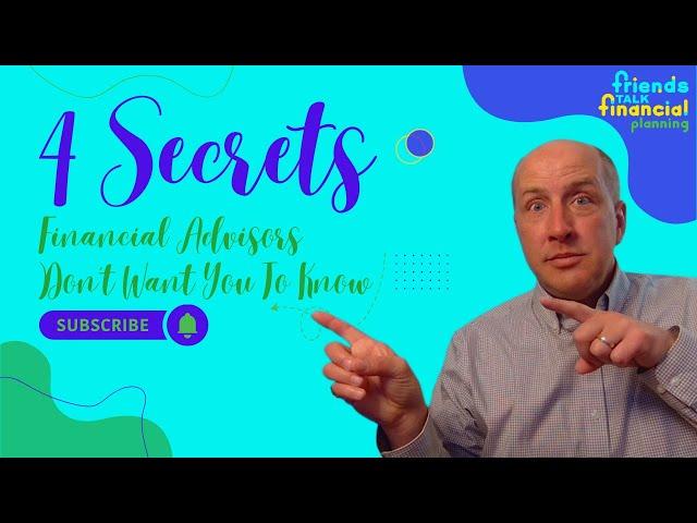 Four Secrets Financial Advisors Don't Want You To Know