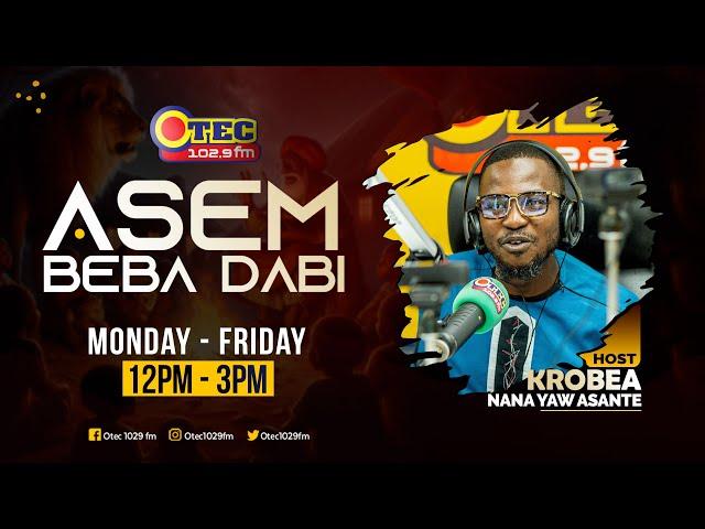 ASEM BEBA DABI || KROBEA NANA YAW ASANTE || 24-09-24 ||