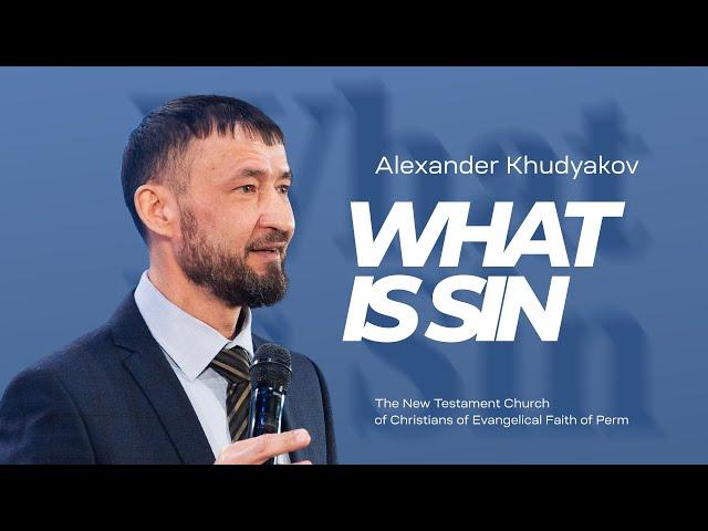 Alexander Khudyakov, What Is Sin | February 4, 2024