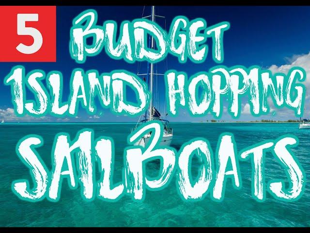 Budget sailboats, island hopping sailboats on a budget to get you sailing fast