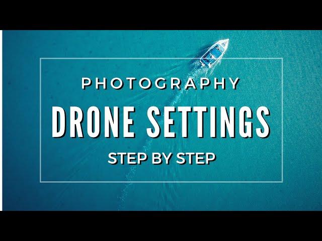 Drone photography tips and camera settings | STEP BY STEP