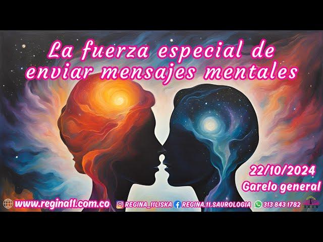 La fuerza especial de enviar mensajes mentales - Regina "11" - 22/10/2024