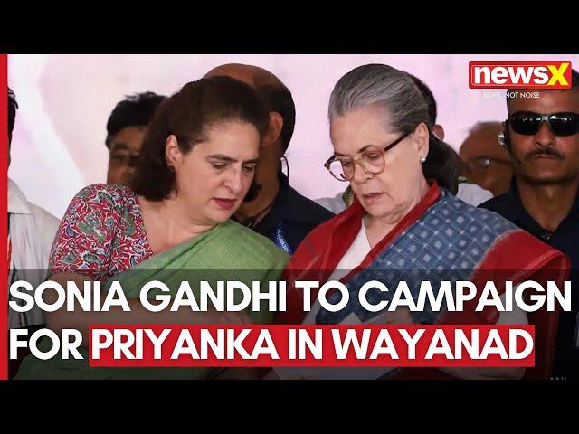 Sonia Gandhi To Campaign For Priyanka Gandhi In Wayanad | Priyanka Set To File Nomination | NewsX