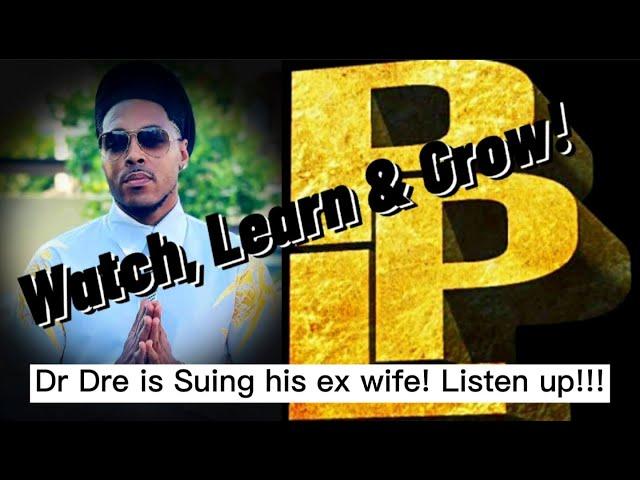 Paul P Lockett Productions (Watch, Learn & Grow) Dr Dre is Suing his ex wife! Listen up!!!