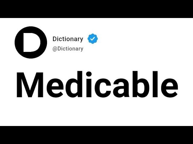 Medicable Meaning In English