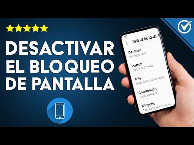 ¿Cómo desactivar el bloqueo de pantalla en un móvil ANDROID? - Proceso efectivo