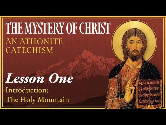 The Holy Mountain - The Mystery of Christ: An Athonite Catechism (Lesson 1)